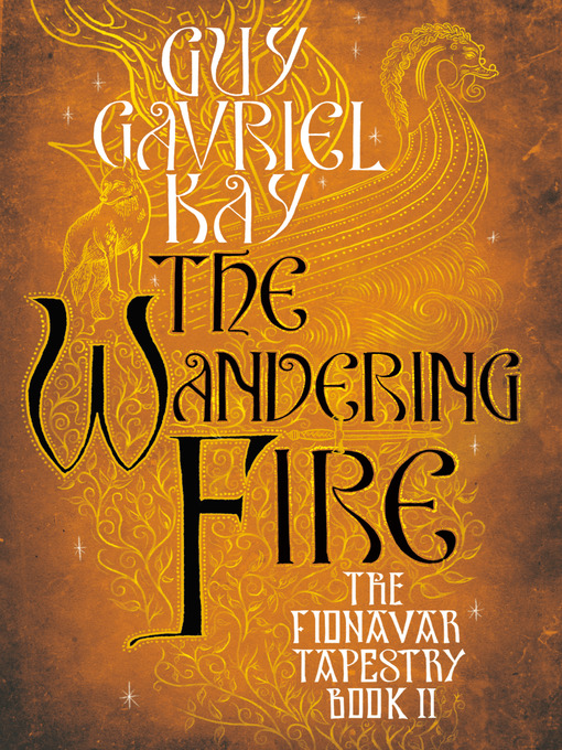 Title details for The Wandering Fire by Guy Gavriel Kay - Available